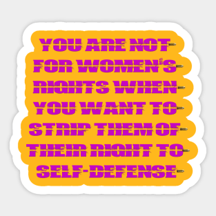 You are Not for Women's Rights When You Strip Them of Their Right to Self-Defense Sticker